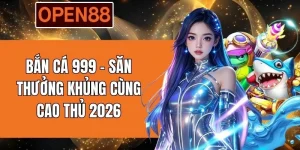 Bắn Cá 999 - Săn Thưởng Khủng Cùng Cao Thủ 2026