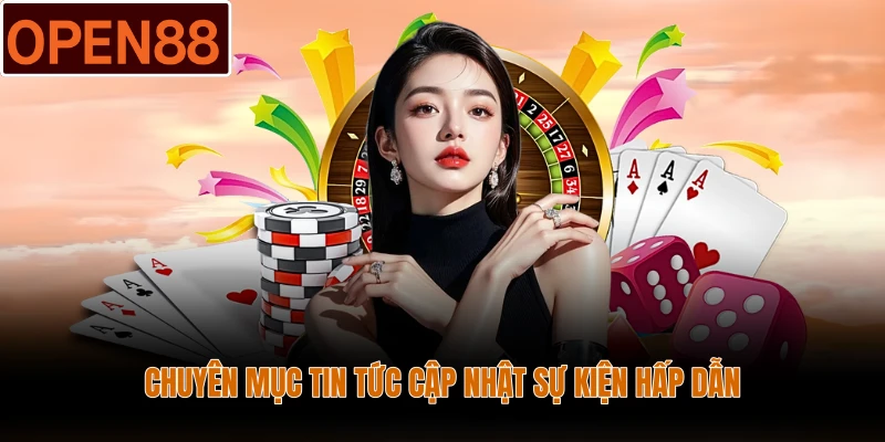 Chuyên mục tin tức cập nhật sự kiện hấp dẫn