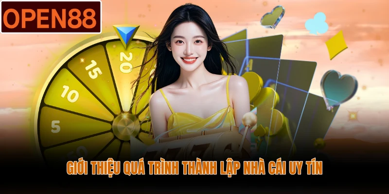 Giới thiệu OPEN88 quá trình thành lập nhà cái uy tín