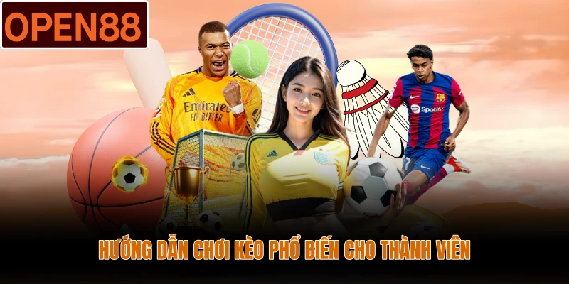 Hướng dẫn chơi kèo phổ biến cho thành viên