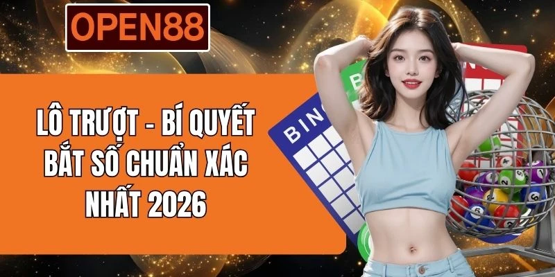 Lô Trượt - Bí Quyết Bắt Số Chuẩn Xác Nhất 2026