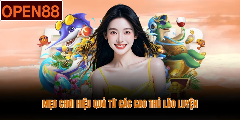 Mẹo chơi hiệu quả từ các cao thủ lão luyện