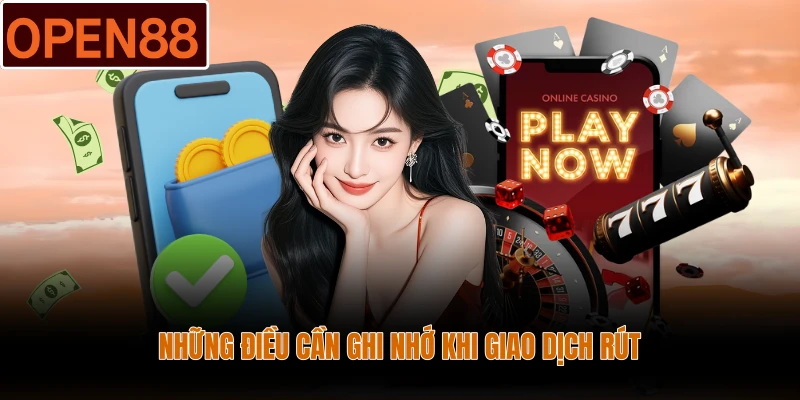 Những điều cần ghi nhớ khi giao dịch rút