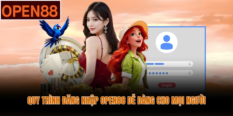 Quy trình đăng nhập Open88 dễ dàng cho mọi người