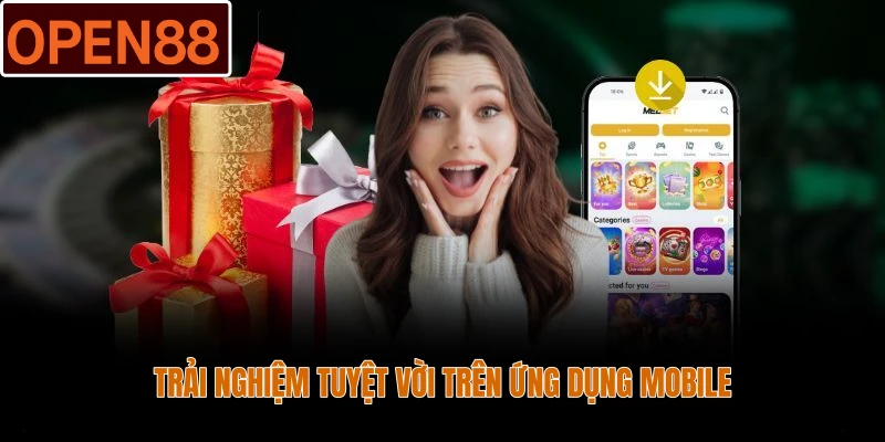 Trải nghiệm tuyệt vời trên ứng dụng mobile