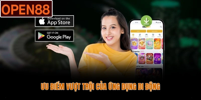 Ưu điểm vượt trội của ứng dụng di động