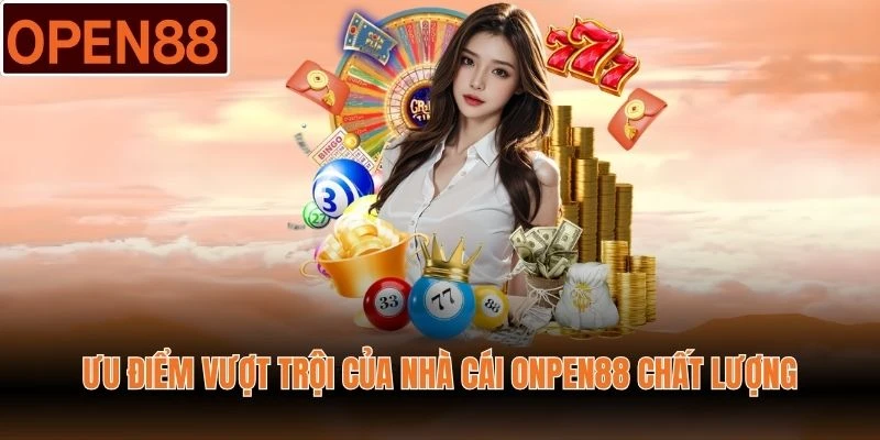 Ưu điểm vượt trội của nhà cái OPEN88 chất lượng
