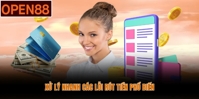 Xử lý nhanh các lỗi rút tiền phổ biến
